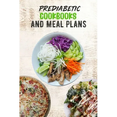 Prediabetic Cookbooks and Meal Plans: 14 days meal plan, Healthy, Delicious, Sugar Free Recipes, keep fit
