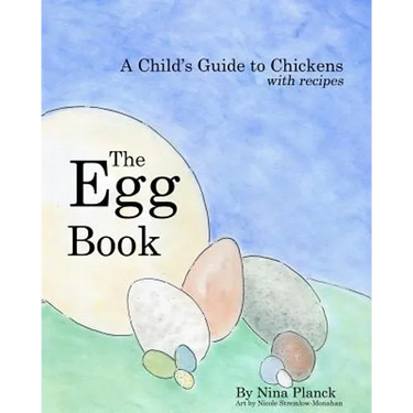The Egg Book: A Child's Guide to Chickens