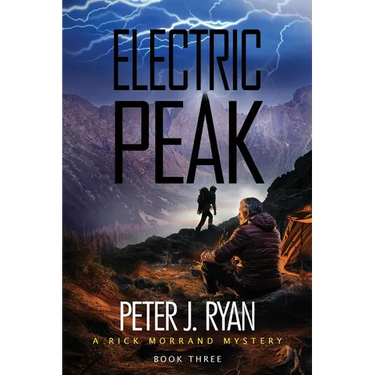 Electric Peak: A Suspenseful Montana Thriller Set In The Shadow of Yellowstone (A Rick Morrand Mystery Book 3)