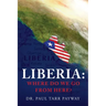 Liberia: Where Do We Go From Here?: A Political, Sociological, Educational and Spiritual Review of the Liberian People