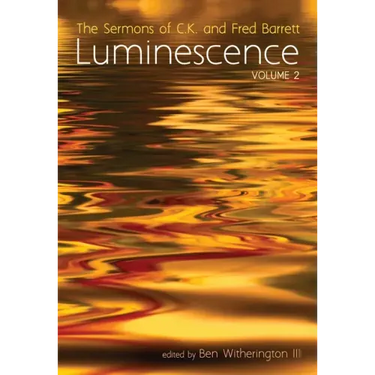 Luminescence, Volume 2: The Sermons of C.K. and Fred Barrett