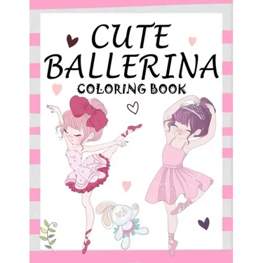 Cute Ballerina: Coloring Book for Girls and Toddlers Ages 2-4, 4-8 - Pretty Ballet Coloring Book for Little Girls With Beautiful Danci