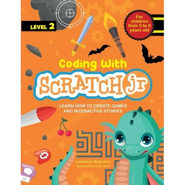 Coding with Scratch JR (Vol. 2): Learn How To Create Games And Interactive Stories