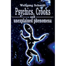 Psychics, Crooks and Unexplained Phenomena