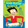 Soda Bottle Science: 25 Hands-On Activities for Physical, Earth, and Life Sciences