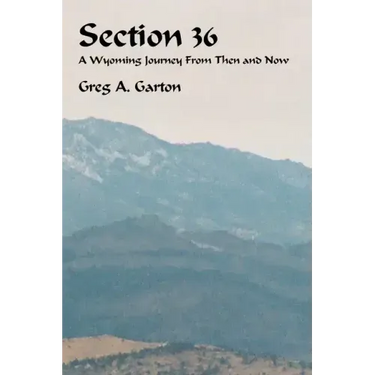 Section 36: A Wyoming Journey from Then and Now