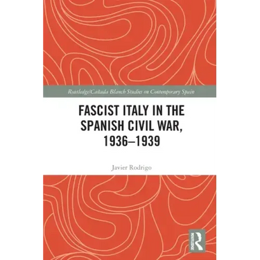 Fascist Italy in the Spanish Civil War, 1936-1939
