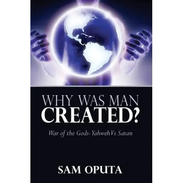 Why Was Man Created? War of the Gods - Yahweh Vs Satan