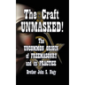 The Craft UNMASKED!: The Uncommon Origin of Freemasonry and its Practice