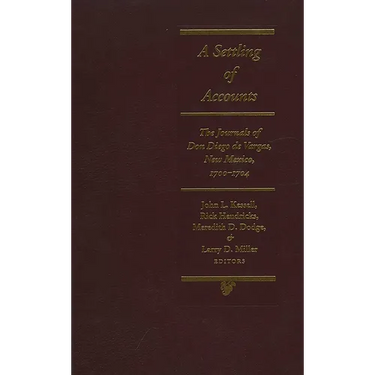 A Settling of Accounts: The Journals of Don Diego de Vargas, New Mexico, 1700-1704