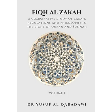 Fiqh Al Zakah - Volume 1: A Comparative Study of Zakah, Regulations and Philosophy in The light of Quran And Sunnah