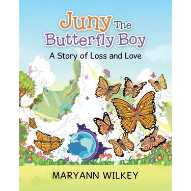 Juny The Butterfly Boy: A Story of Loss and Love