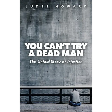 You Can't Try a Dead Man: The Untold Story of Injustice