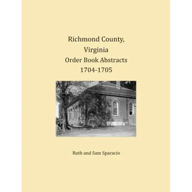 Richmond County, Virginia Order Book Abstracts 1704-1705