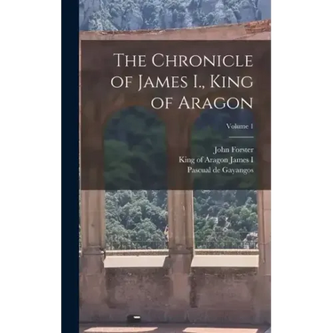 The Chronicle of James I., King of Aragon; Volume 1