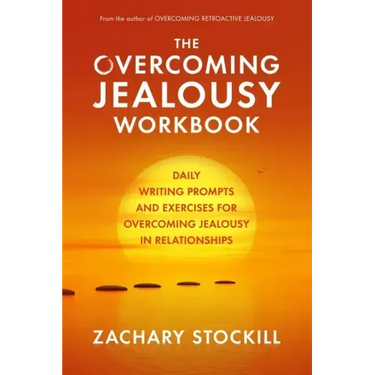 The Overcoming Jealousy Workbook: Daily Writing Prompts and Exercises for Overcoming Jealousy in Relationships