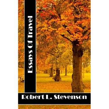 Essays Of Travel: (Robert Louis Stevenson Classics Collection)