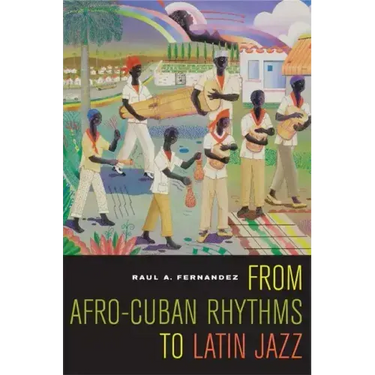 From Afro-Cuban Rhythms to Latin Jazz: Volume 10