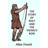 The Story of Rolf and the Viking's Bow (Yesterday's Classics)