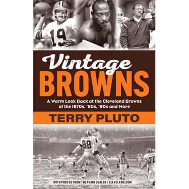 Vintage Browns: A Warm Look Back at the Cleveland Browns of the 1970s, '80s, '90s and More