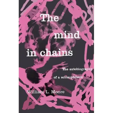 The Mind in Chains: The Autobiography of a Schizophrenic