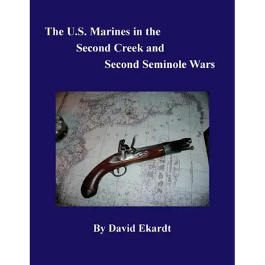 The U.S. Marines in the Second Creek and Second Seminole Wars