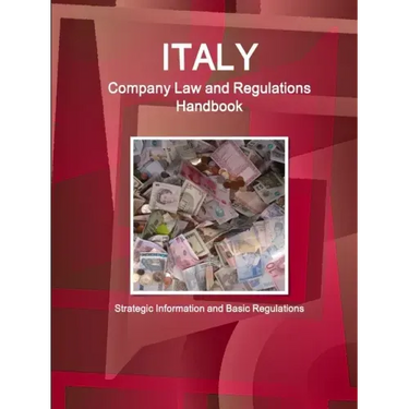 Italy Company Law and Regulations Handbook - Strategic Information and Basic Regulations