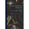 The Gunsmith's Manual; a Complete Handbook for the American Gunsmith