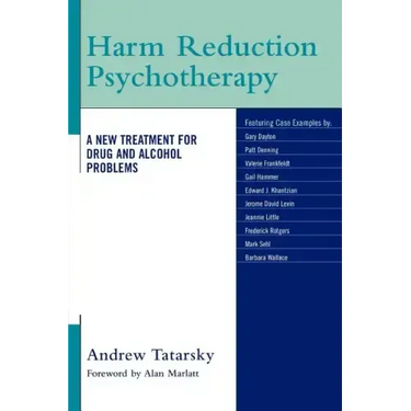 Harm Reduction Psychotherapy: A New Treatment for Drug and Alcohol Problems