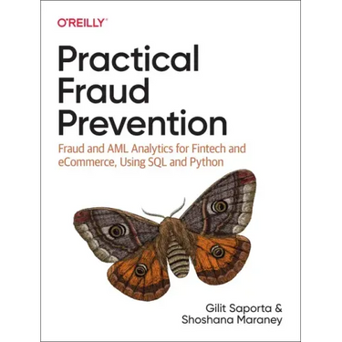 Practical Fraud Prevention: Fraud and AML Analytics for Fintech and Ecommerce, Using SQL and Python