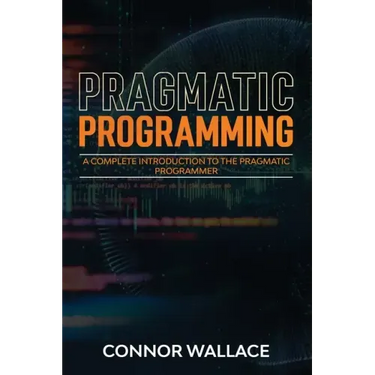 Pragmatic Programming: A Complete Introduction to the Pragmatic Programmer