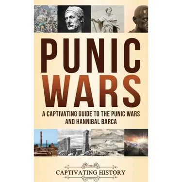 Punic Wars: A Captivating Guide to The Punic Wars and Hannibal Barca
