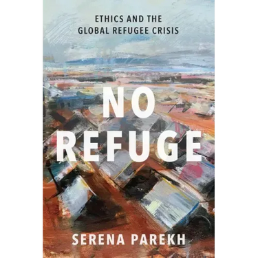 No Refuge: Ethics and the Global Refugee Crisis