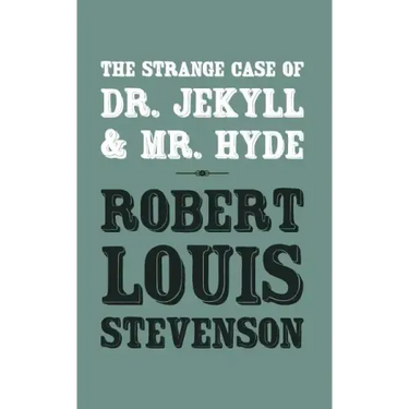 The Strange Case of Dr. Jekyll and Mr. Hyde: Original and Unabridged