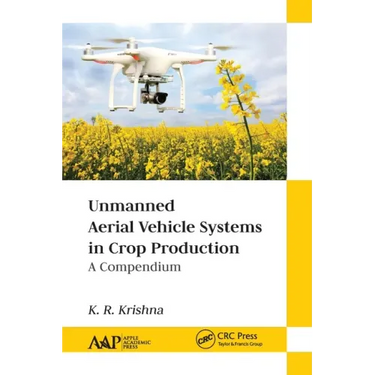 Unmanned Aerial Vehicle Systems in Crop Production: A Compendium
