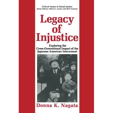 Legacy of Injustice: Exploring the Cross-Generational Impact of the Japanese American Internment