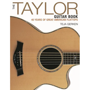 The Taylor Guitar Book: 40 Years of Great American Flattops