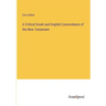 A Critical Greek and English Concordance of the New Testament