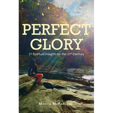 Perfect Glory: 21 Spiritual Insights for the 21st Century
