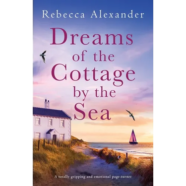 Dreams of the Cottage by the Sea: A totally gripping and emotional page-turner