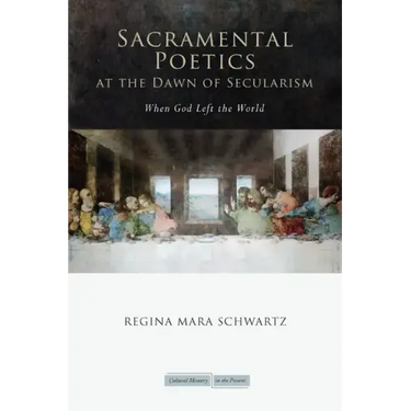 Sacramental Poetics at the Dawn of Secularism: When God Left the World