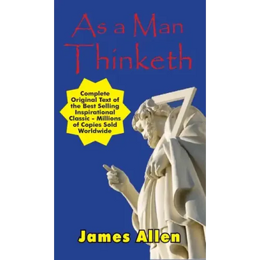 As a Man Thinketh - Complete Original Text