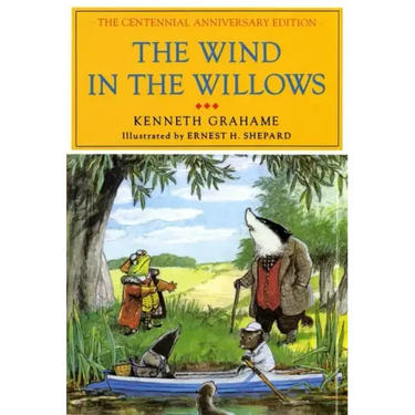 The Wind in the Willows: The Centennial Anniversary Edition