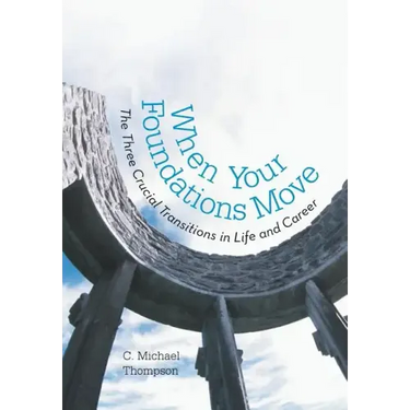 When Your Foundations Move: The Three Crucial Transitions in Life and Career