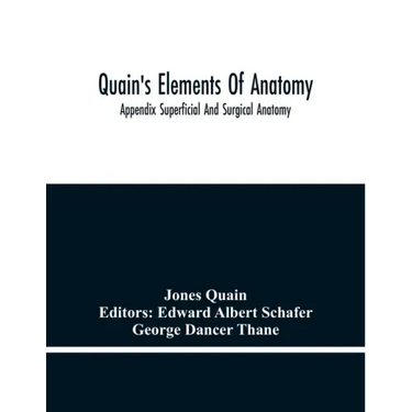 Quain'S Elements Of Anatomy; Appendix Superficial And Surgical Anatomy
