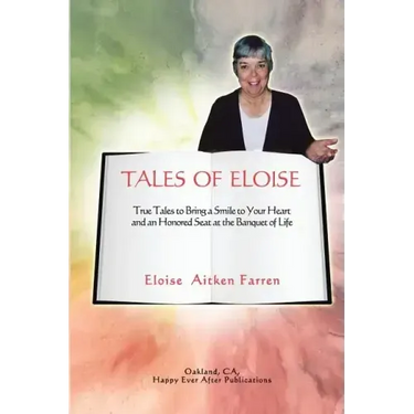 Tales of Eloise: True Tales to Bring a Smile to Your Heart and an Honored Seat at the Banquet of Life