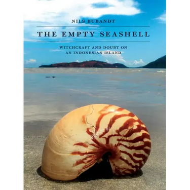 The Empty Seashell: Witchcraft and Doubt on an Indonesian Island