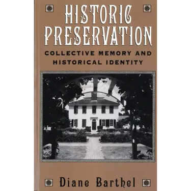 Historic Preservation: Collective Memory and Historic Identity