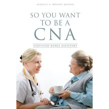 So You Want to Be a CNA