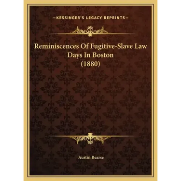 Reminiscences of Fugitive-Slave Law Days in Boston (1880)